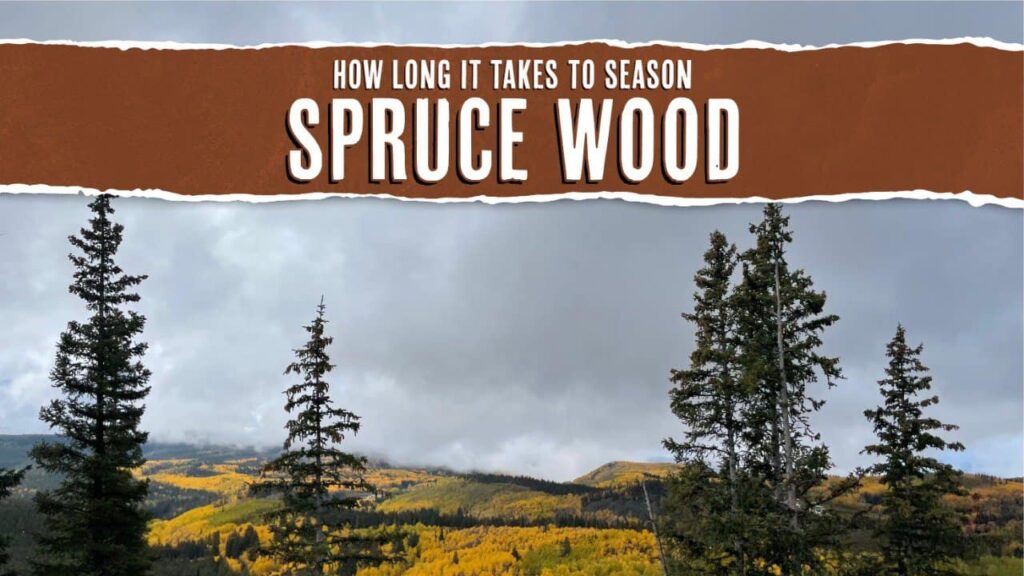 How Long It Takes To Season Spruce Wood Banner